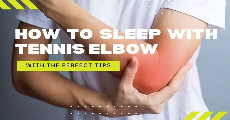 How To Sleep With Tennis Elbow