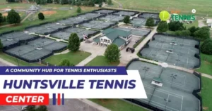 Huntsville Tennis Center: A Community Hub for Tennis Enthusiasts