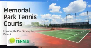 Memorial Park Tennis Courts: Honoring the Past, Serving the Present